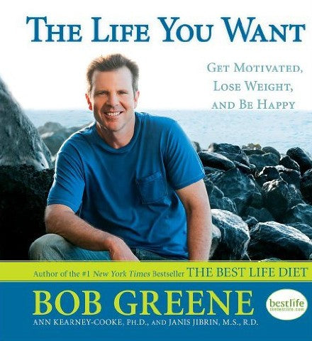 Livre The Life You Want: Get Motivated, Lose Weight, and Be Happy (Bob Greene) (Livre...