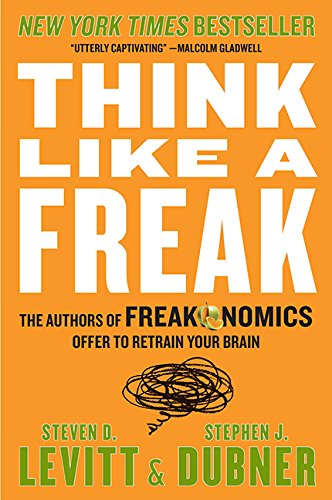 Think like a freak - Steven D. Levitt