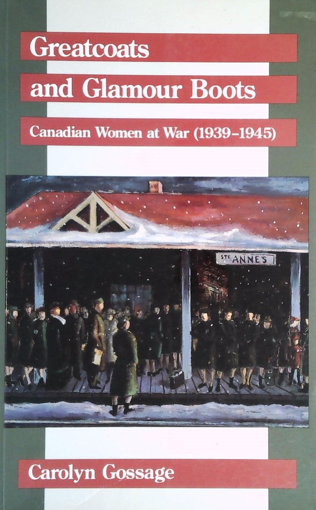 Livre Greatcoats and Glamour Boots: Canadian Women at War, 1939-1945 - Carolyn Gossage (Livre d'o...