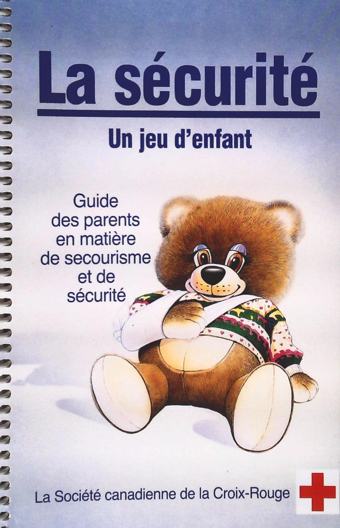 Livre La sécurité : Un jeu d'enfant : Guide des parents en matière de secourisme et de sécurité -...