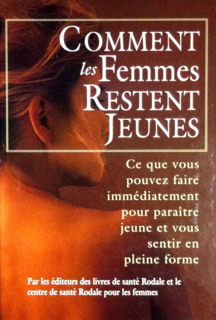 Livre Comment les femmes restent jeunes : ce que vous pouvez faire immédiatement pour paraître je...