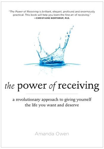Livre The Power of Receiving: A Revolutionary Approach to Giving Yourself the Life You Want and D...