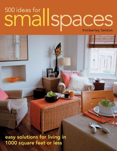 Livre 500 Ideas for Small Spaces: Easy Solutions for Living in 1000 Square Feet or Less - Kimberl...