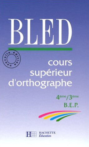 Livre BLED : cours supérieurs d'orthographe 4e, 3e livre élève (Livre d'occasion) - ISBN 2010187091