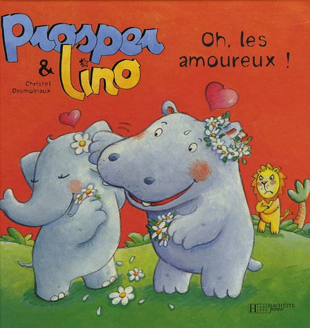 Prosper et Lino : Oh, les amoureux ! - Christel Desmoineaux