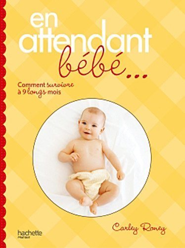 Livre En attendant bébé : Comment survivre à 9 longs mois - Carley Roney (Livre d'occasion) - ISB...