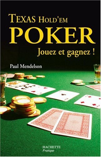 Texas Hold'Em : Jouez et gagnez! - Paul Mendelson