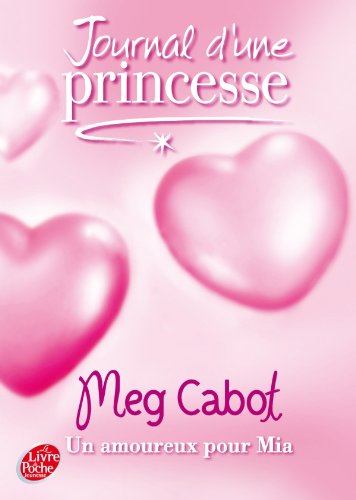 Journal d'une princesse # 3 : Un amoureux pour Mia - Meg Cabot