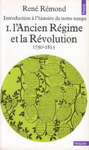 L'ancien régime et la révolution 1750-1815 - René Rémond
