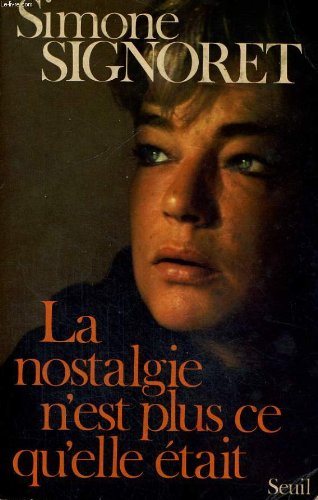 La nostalgie n'est plus ce qu'elle était - Simone Signoret