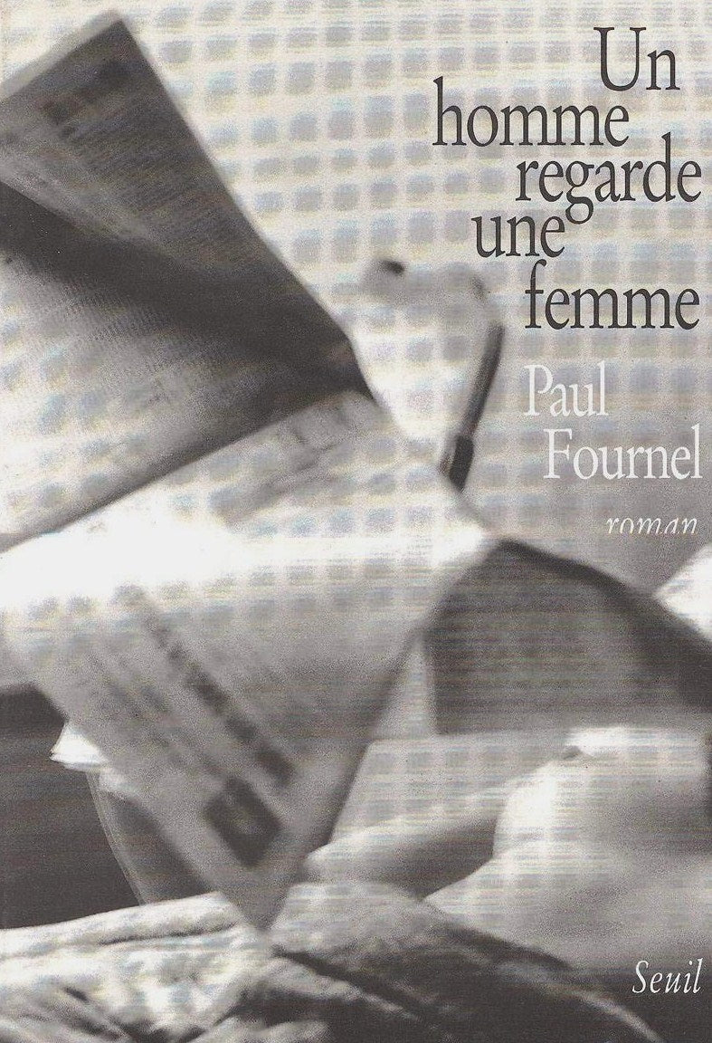 Un homme regarde une femme - Paul Fournel