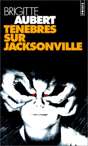 Livre Ténèbres sur Jacksonville - Brigitte Aubert (Livre d'occasion) - ISBN 2020296764