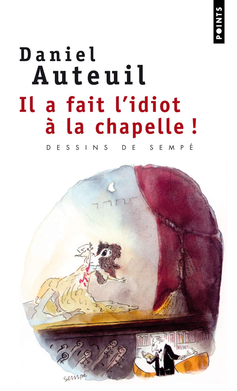 Livre Il a fait l'idiot à la chapelle ! - Daniel Auteuil (Livre d'occasion) - ISBN 2020669552