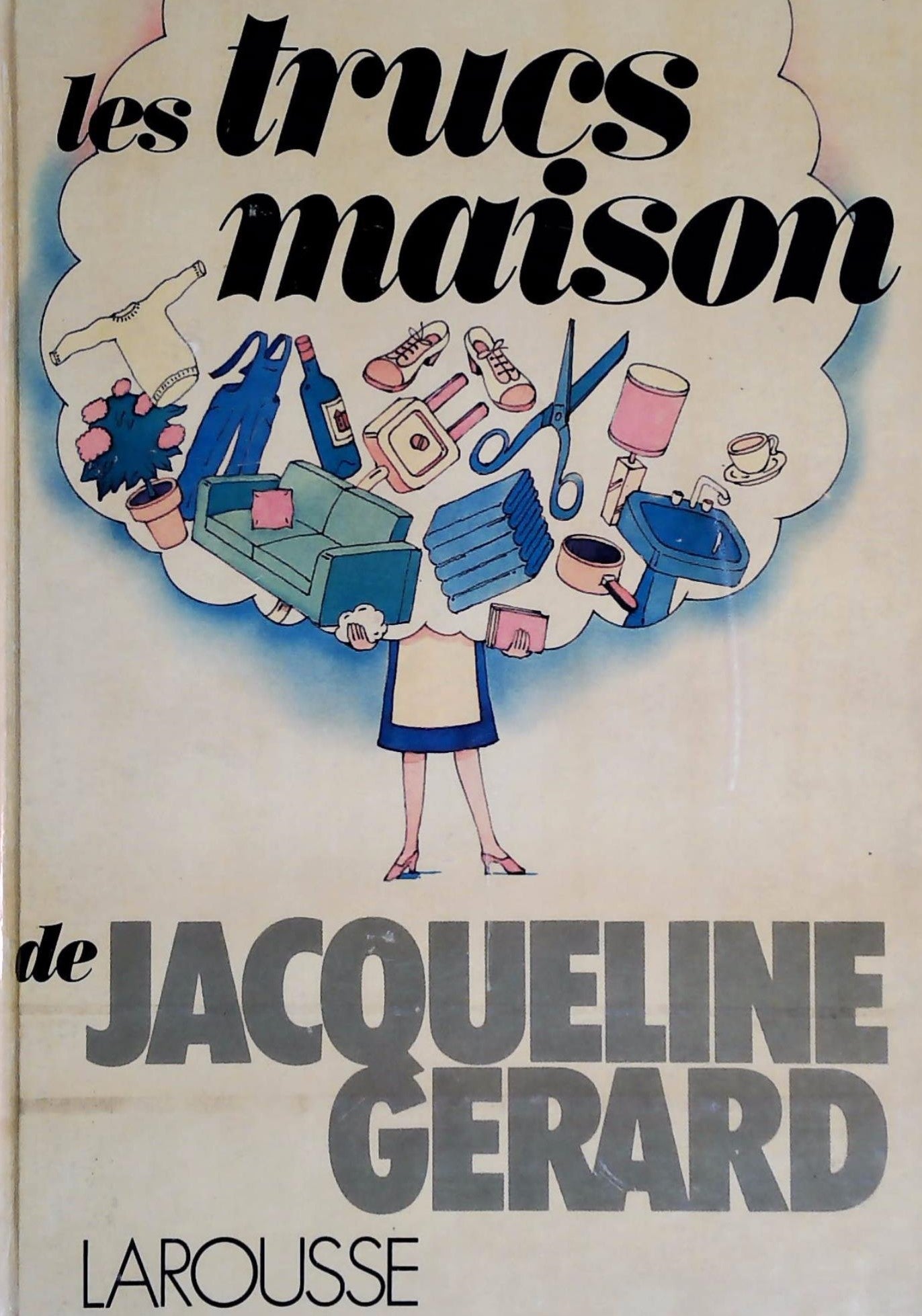 Livre Les trucs maison de Jacqueline Gérard - Jacqueline Gérard (Livre d'occasion) - ISBN 203077202X