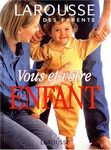 Livre Larousse des parents : Vous et votre enfant - Collectif (Livre d'occasion) - ISBN 2035101042