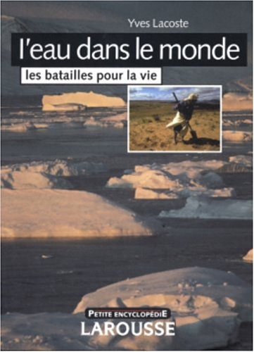 Livre L'eau dans le monde : Les batailles pour la vie - Yves Lacoste (Livre d'occasion) - ISBN 20...