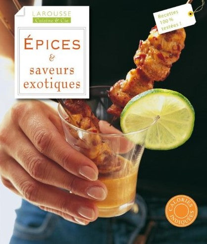 Larousse Cuisine & Cie : Épices & Saveurs exotiques