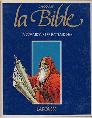 Découvrir la Bible # 1 : La création – Les patriarches