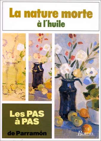 Livre La nature morte à l'huile - Jose Maria Parramon (Livre d'occasion) - ISBN 2040184023