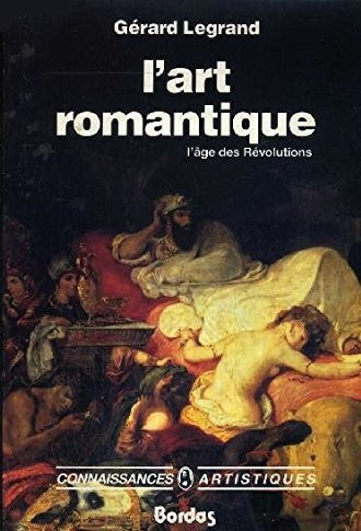 Livre L'art romantique : L'âge des révolutions - Gérard Legrand (Livre d'occasion) - ISBN 2040185097