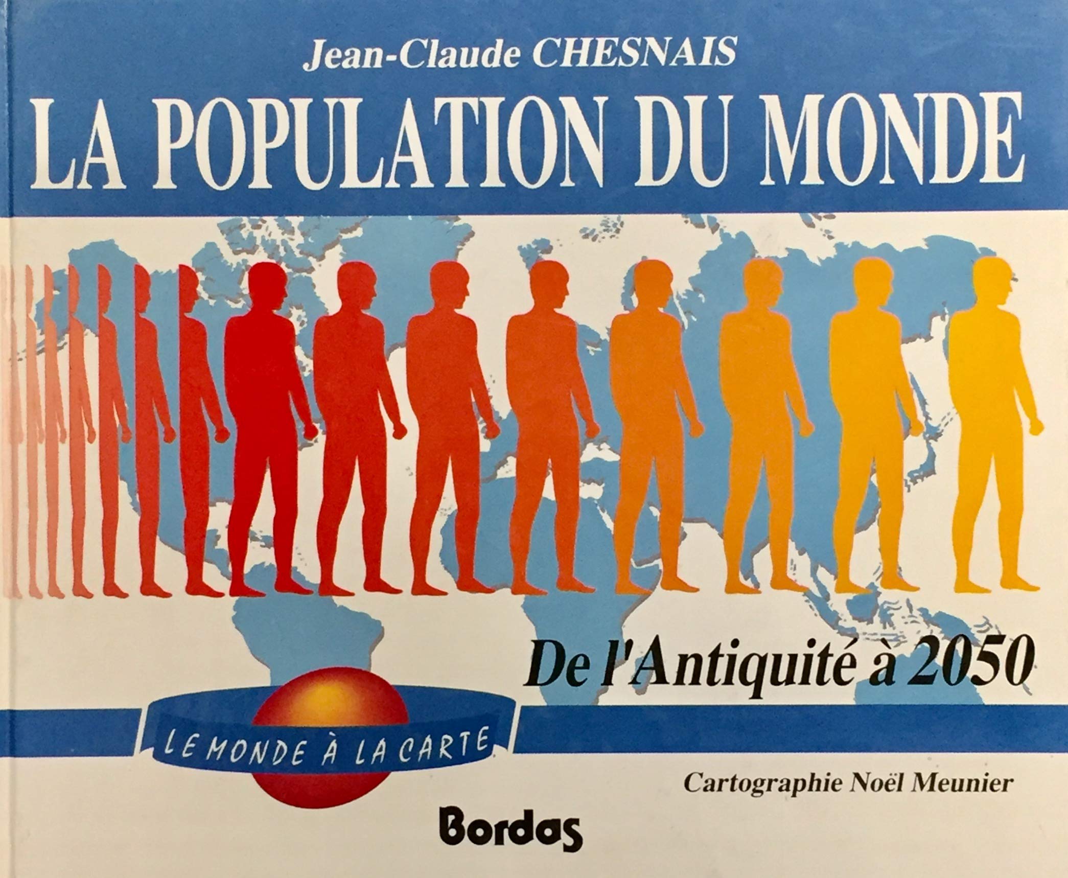 Livre ISBN 2040193952 Le monde à la carte : La population du monde de l'Antiquité à 2050 (Jean-Claude Chesnais)