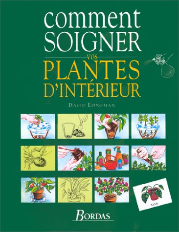 Livre Comment soigner vos plantes d'intérieur - David Longman (Livre d'occasion) - ISBN 2040199748
