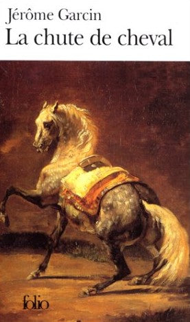 Livre La chute du cheval - Jérôme Garcin (Livre d'occasion) - ISBN 2070412318