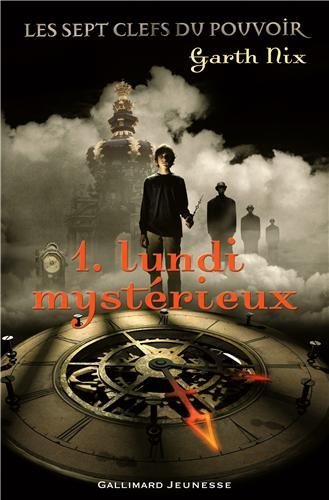 Les sept clefs du pouvoir # 1 : Lundi mystérieux - Garth Nix