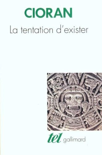 La tentation d'exister - Cioran