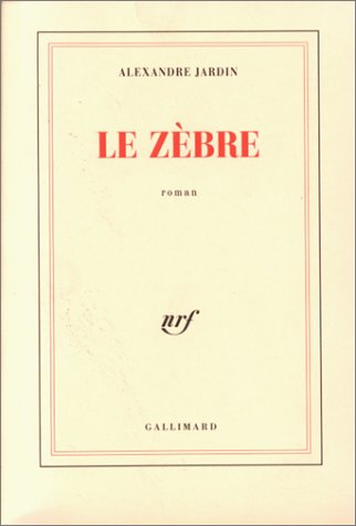 Le zèbre - Alexandre Jardin