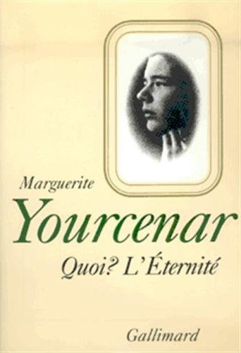 Livre Quoi? L'éternité - Marguerite Yourcenar (Livre d'occasion) - ISBN 2070714519