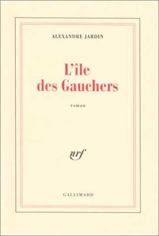 L'île des gauchers - Alexandre Jardin