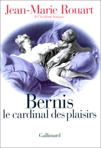 Livre Bernis le cardinal des plaisirs - Jean-Marie Rouart (Livre neuf) - ISBN 207075264X