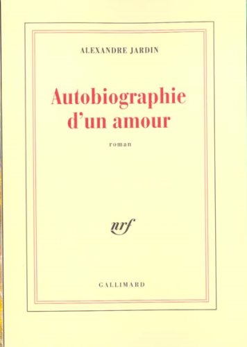 Livre Autobiographie d'un amour - Alexandre Jardin (Livre d'occasion) - ISBN 2070752674