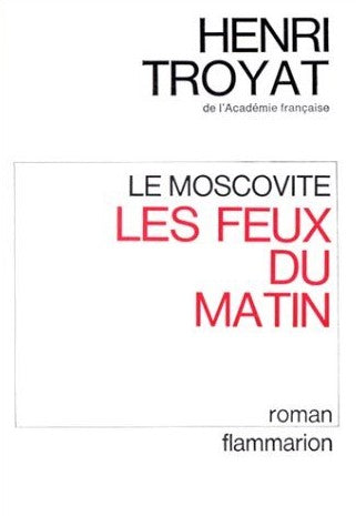 Livre Le moscovite : les feux du matin - Henri Troyat (Livre d'occasion) - ISBN 2080607928