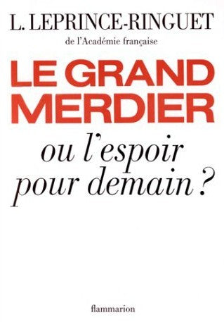 Livre Le grand merdier ou l'espoir pour demain ? - Louis Leprince-Ringuet (Livre d'occasion) - IS...