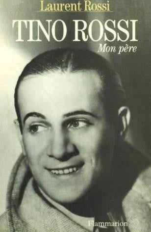 Livre Tino Rossi : Mon père - Laurent Rossi (Livre d'occasion) - ISBN 2080668307