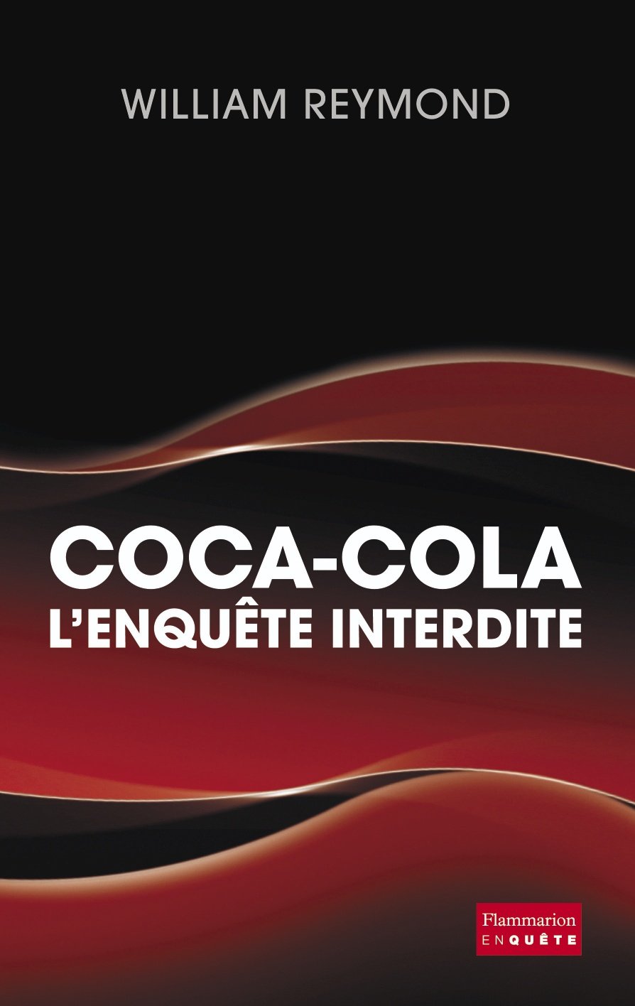 Coca-Cola : L'enquête interdite - William Reymond