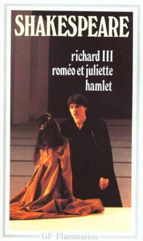 Richard III – Roméo et Juliette – Hamlet - Shakespeare