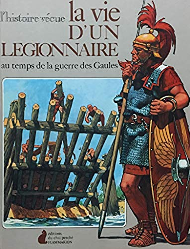 Livre La vie d'un légionnaire : Au temps de la guerre des Gaules (Livre d'occasion) - ISBN 208091...