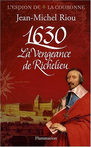 Livre 1630 La vengeance de Richelieu - Jean-Michel Riou (Livre d'occasion) - ISBN 2081208490