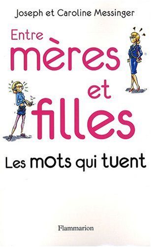 Livre Entre mères et filles : Les mots qui tuent - Joseph et Caroline Messinger (Livre d'occasion...