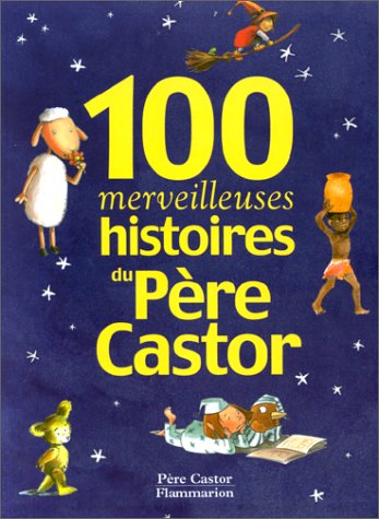 100 Merveilleuses histoires du Père Castor