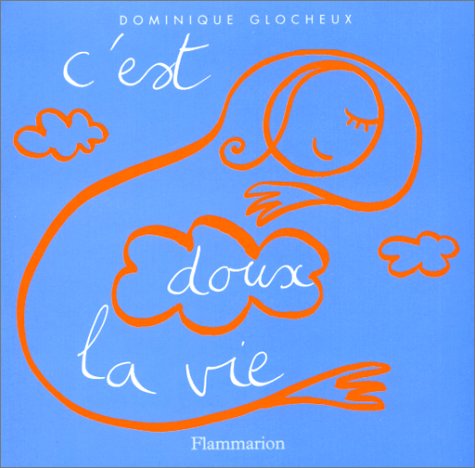 C'est doux la vie - Dominique Glocheux