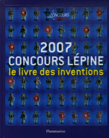 Livre 2007 Concours Lépine : Le livre des inventions - Collectif (Livre d'occasion) - ISBN 208201...