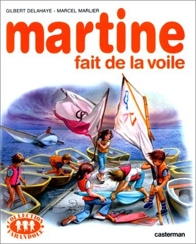 Martine : Martine fait de la voile - Gilbert Delahaye