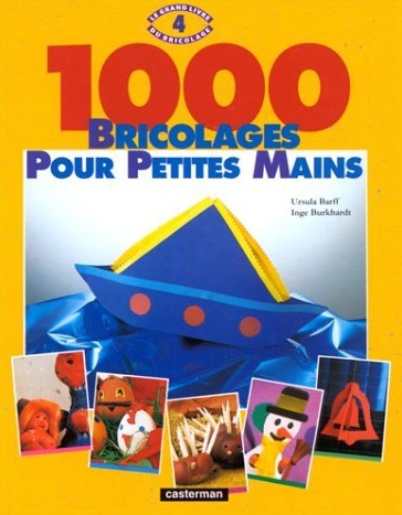 1000 Bricolages pour petites mains - Ursula Barff