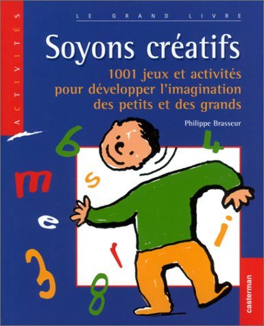 Livre Soyons créatifs : 1001 jeux et activités pour développer l'imagination des petits et des gr...