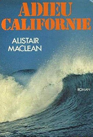 Livre Adieu Californie - Alister Maclean (Livre d'occasion) - ISBN 2213006482