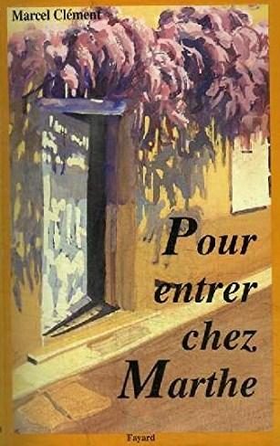 Livre Pour entrer chez Marthe - Marcel Clément (Livre neuf) - ISBN 2213031339